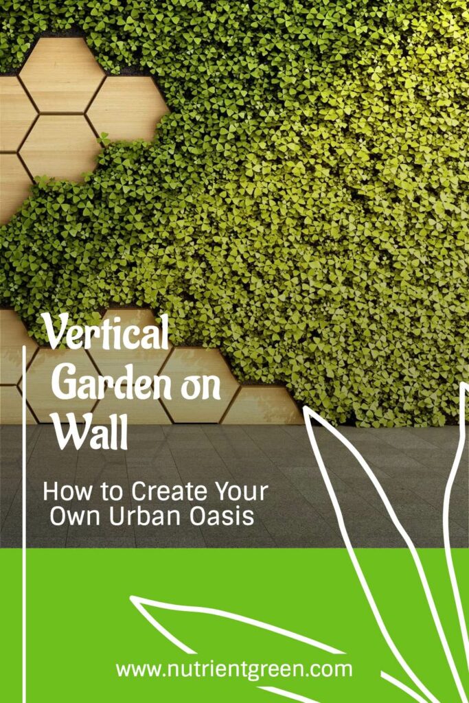 Vertical Garden on Wall: How to Create Your Own Urban Oasis